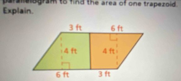 paralelogram to find the area of one trapezoid. 
Explain.