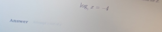 log _5x=-4
Answer