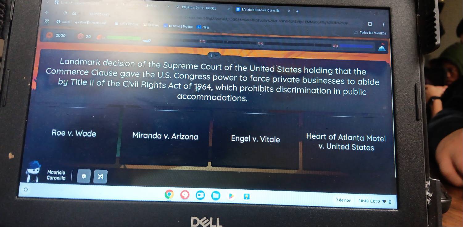 Playing a Game +Quizizz # Maurício Mancera Coronílla

Roe v. Wade Miranda v. Arizona Engel v. Vitale Heart of Atlanta Motel
v. United States
Mauricio
Coronilla *
7 de nov 10:49 EXTD Q