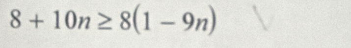 8+10n≥ 8(1-9n)