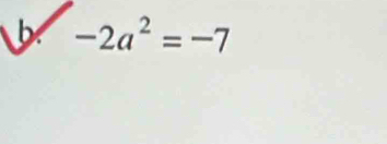 -2a^2=-7