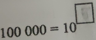 100 000 = 10×