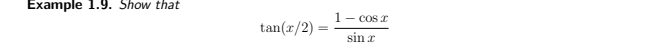 Example 1.9. Show that
tan (x/2)= (1-cos x)/sin x 