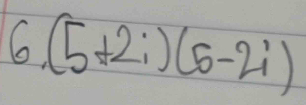 (5+2i)(6-2i)