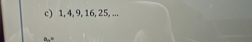 1, 4, 9, 16, 25, ...
a_n=