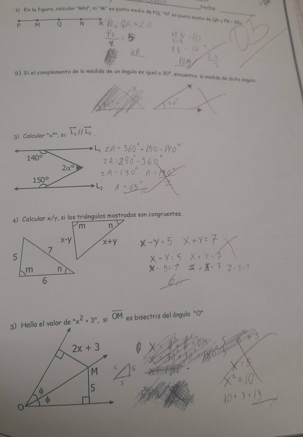 Fecha:
1) En la figura, calcular "MN", si "M" es punto medio de PQ, "N" es punto medio de QR y PR=20mu
P M Q N R
2) Si el complemento de la medida de un ángulo es igual a 30° , encuentra la medida de dicho ángulo.
3) Calcular "α°”, si: overleftrightarrow L_1//overleftrightarrow L_2.
'x^2+3'' , si overline OM es bisectriz del ángulo "O"