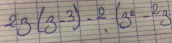 23(3^(-3))^-2.(3^2-^23