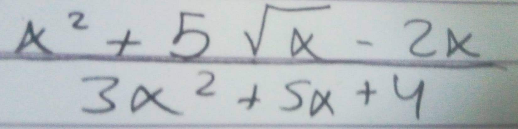  (x^2+5sqrt(x)-2x)/3x^2+5x+4 