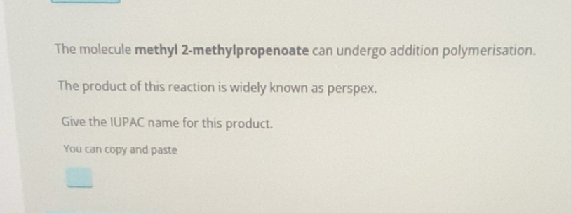 Solved: The molecule methyl 2 -methylpropenoate can undergo addition ...
