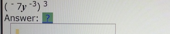 (^-7y^(-3))^3
Answer: _?