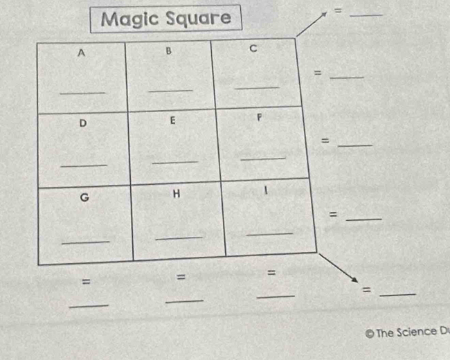 Magic Square 
_ x=
_= 
_ 
_ 
_ 
The Science