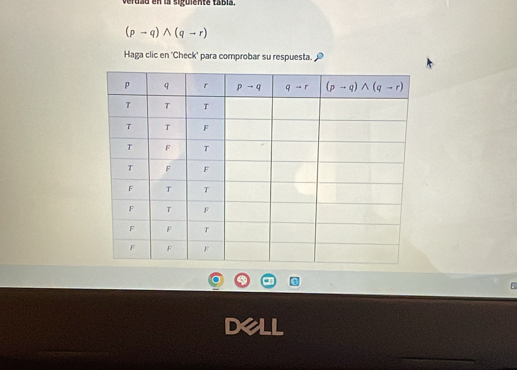 verdad en la siguiente tábía.
(pto q)wedge (qto r)
Haga clic en 'Check' para comprobar su respuesta.
D