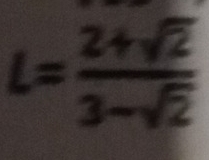 L= (2+sqrt(2))/3-sqrt(2) 