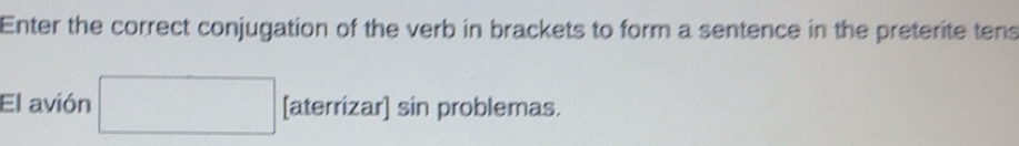 Solved: Enter the correct conjugation of the verb in brackets to form a ...