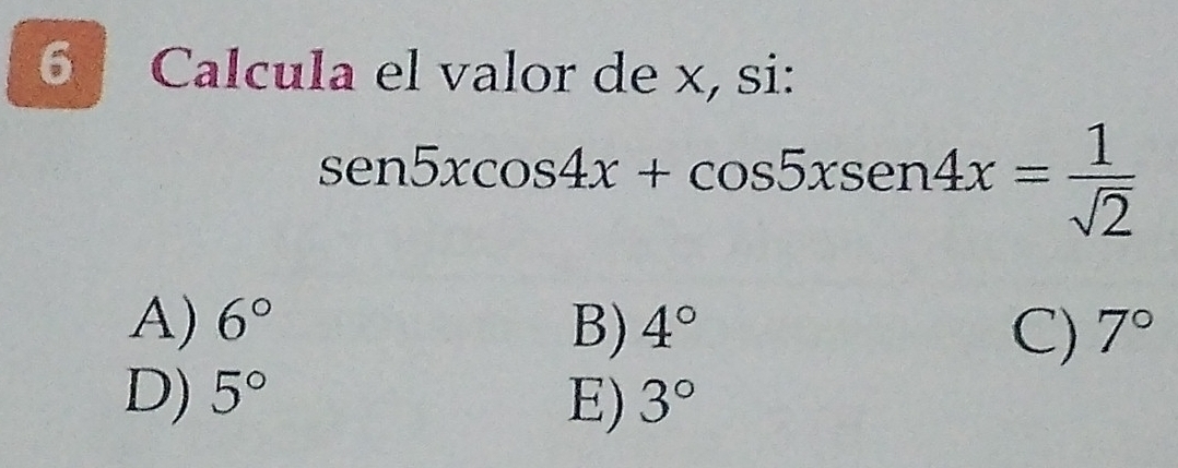 Resuelto:Calcula el valor de x, si: sen5xcos 4x+cos 5xsen4x= 1/sqrt(2 ...