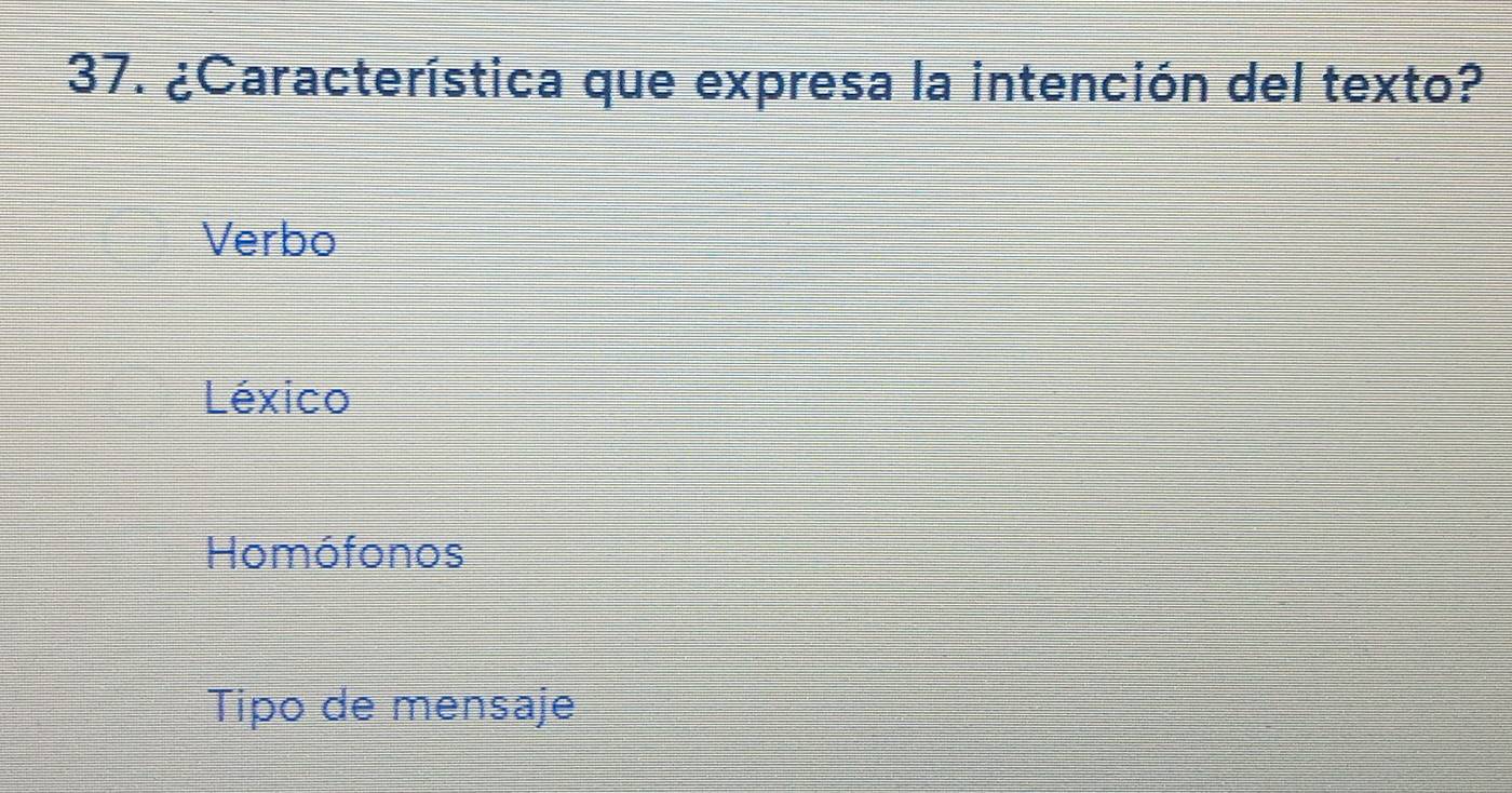 ¿Característica que expresa la intención del texto?
Verbo
Léxico
Homófonos
Tipo de mensaje