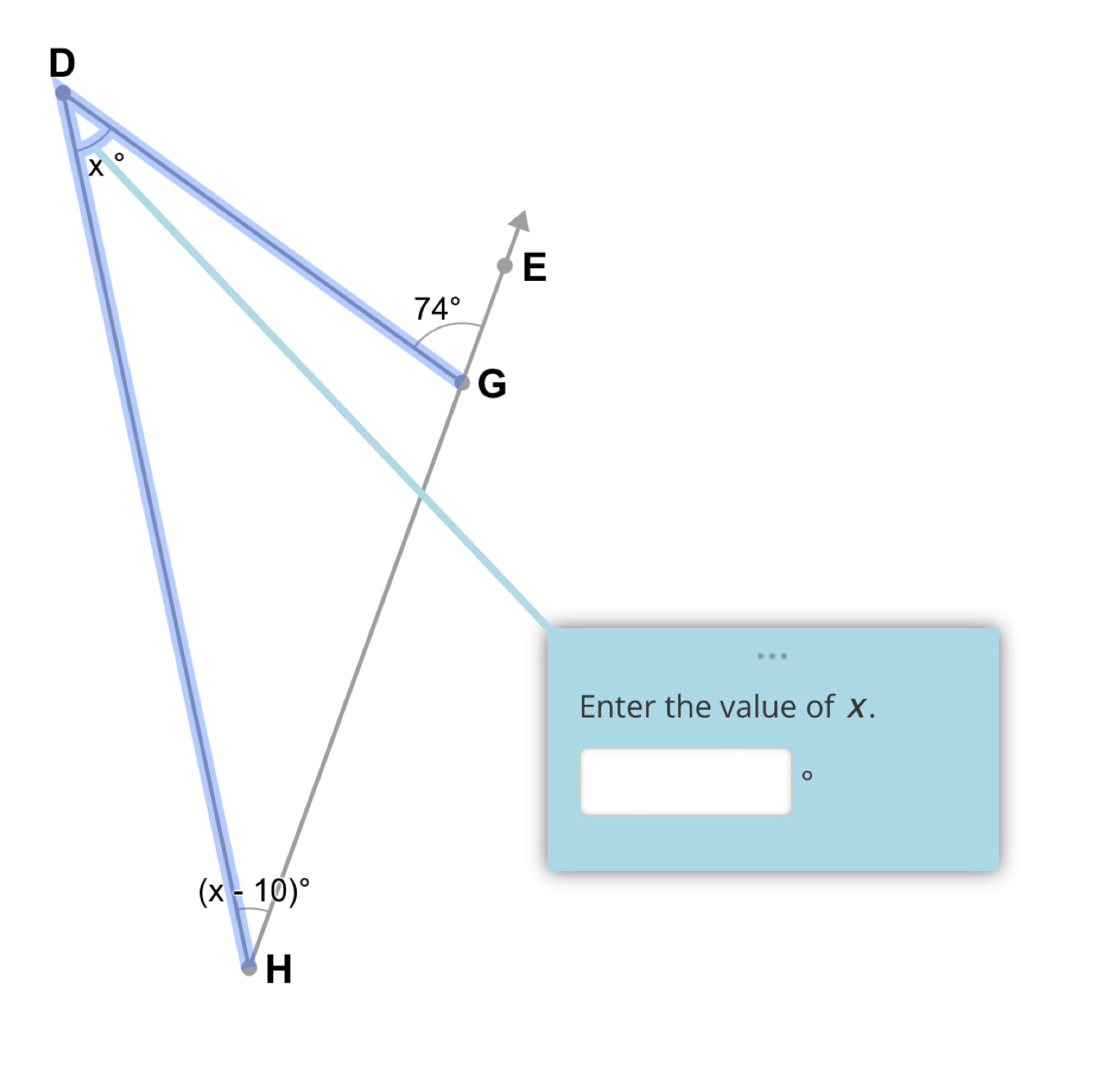 D
x°
E
74°
G
Enter the value of x. 
。
(x-10)^circ 
H