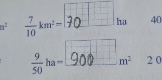 =□
n^2  7/10 km^2=
ha 40
 9/50 ha=
m^2 20