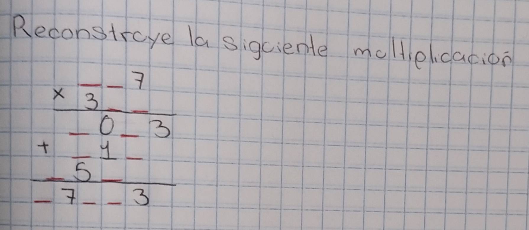 Reconstraye la sigciente mollelcacion
beginarrayr frac x^(frac )2^(-7)- 0/1  1/-7 frac 3-