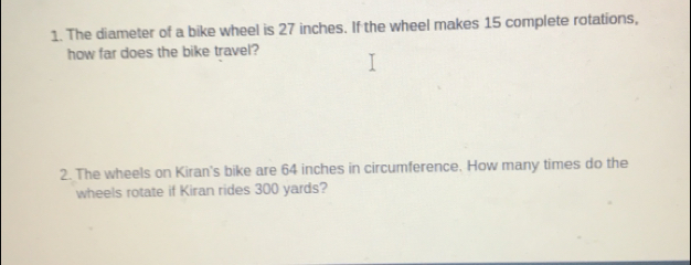 Solved: The diameter of a bike wheel is 27 inches. If the wheel makes ...