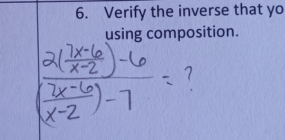 Verify the inverse that yo 
using composition.