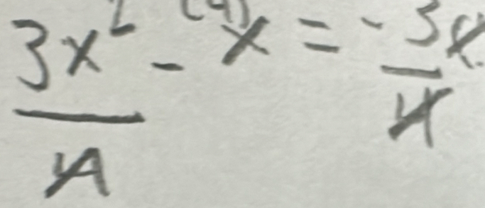  3x^2/4 -x=- 3/4 x