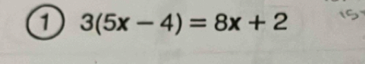 1 3(5x-4)=8x+2