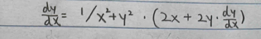  dy/dx =1/x^2+y^2· (2x+2y·  dy/dx )