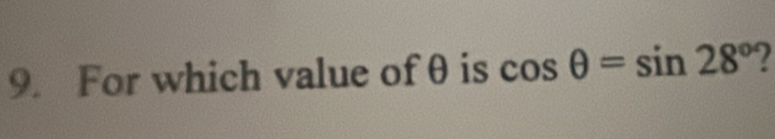 For which value of θ is cos θ =sin 28° 2