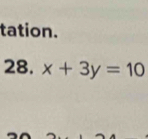 tation. 
28. x+3y=10