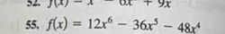 y(x)-x-6x+9x
55. f(x)=12x^6-36x^5-48x^4