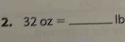 32oz= _ 
lb