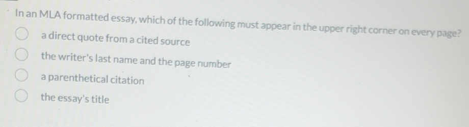 Solved: In an MLA formatted essay, which of the following must appear ...