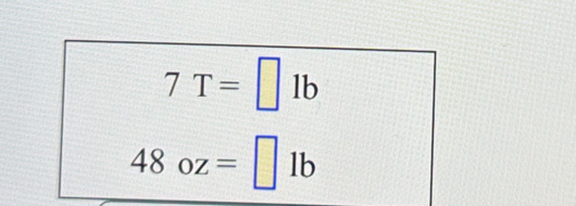 7T=□ lb
48oz=□ 1b