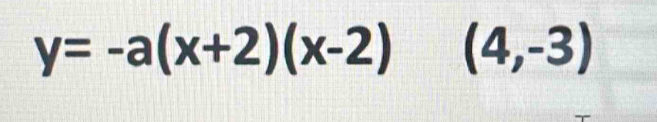 y=-a(x+2)(x-2) (4,-3)