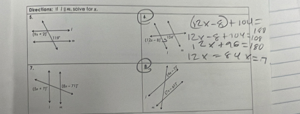 Directions: Ifl||m , solve for x. 
5. 
6 
1
(9x+2)^circ 
119°
104°.
(12x-8)^circ 
7. 
B (4x-7)
(5x+7)^circ 
(8x-71)^circ 
(7x-61)^circ 
1 
1