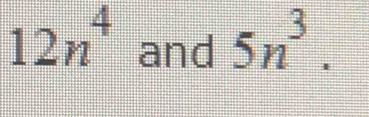 12n^4 and
5n^3.