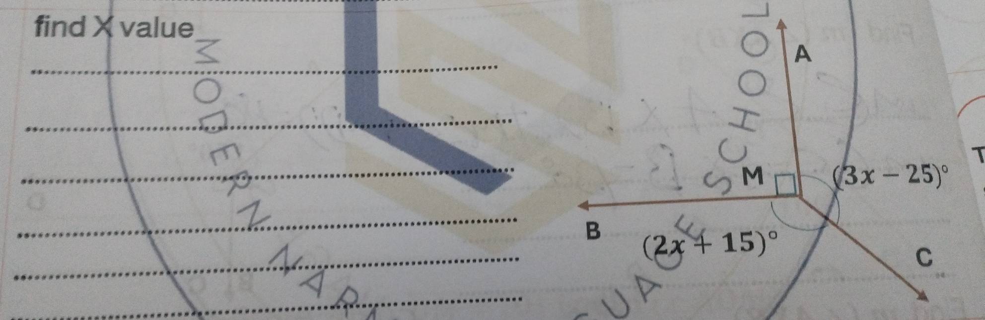 findX value
A
T
M
(3x-25)^circ 
B (2x+15)^circ 
C