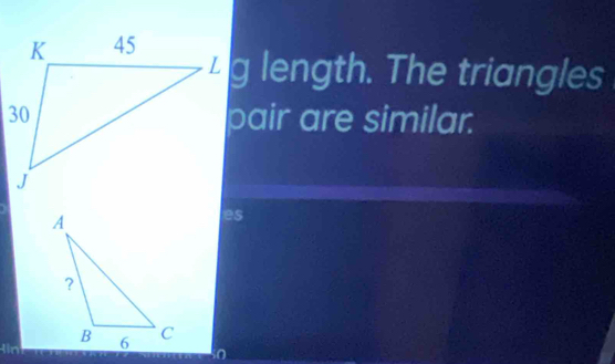 Lg length. The triangles 
pair are similar.
es