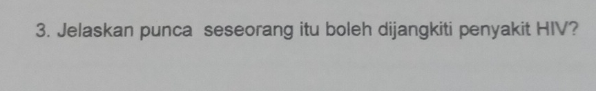 Jelaskan punca seseorang itu boleh dijangkiti penyakit HIV?