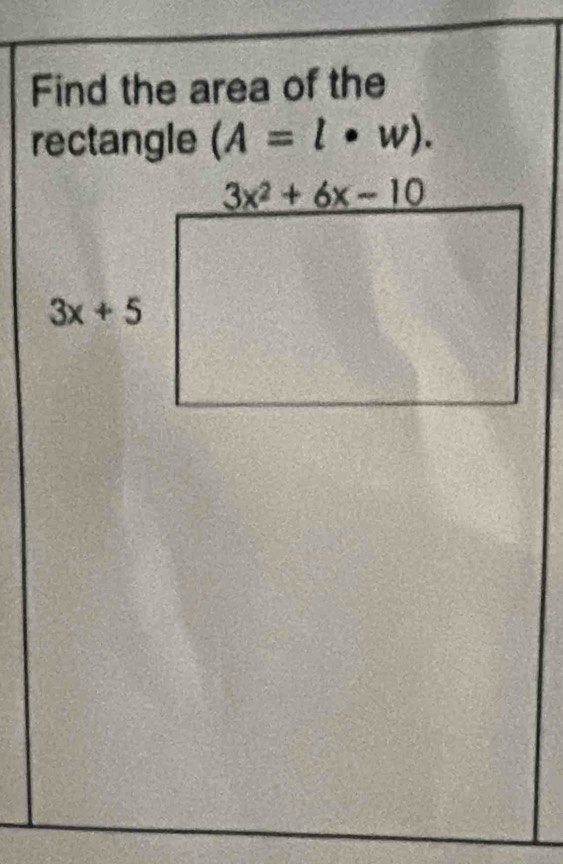 Find the area of the
rectangle (A=l· w).