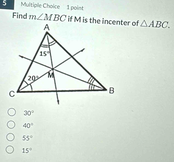 Find m∠ MBC △ ABC.
30°
40°
55°
15°