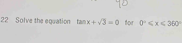 Solve the equation tan x+sqrt(3)=0 for 0°≤slant x≤slant 360°