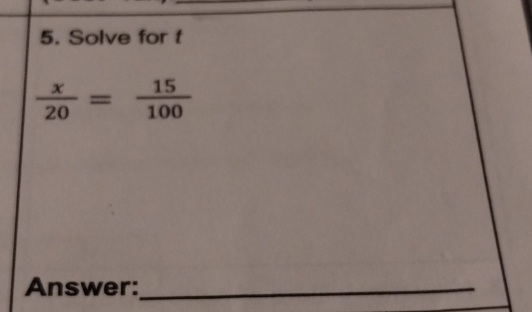 Solve for t
 x/20 = 15/100 
Answer:_