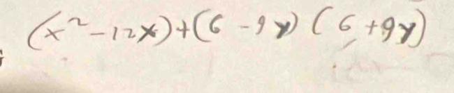 (x^2-12x)+(6-9y)(6+9y)