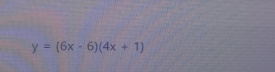 y=(6x-6)(4x+1)