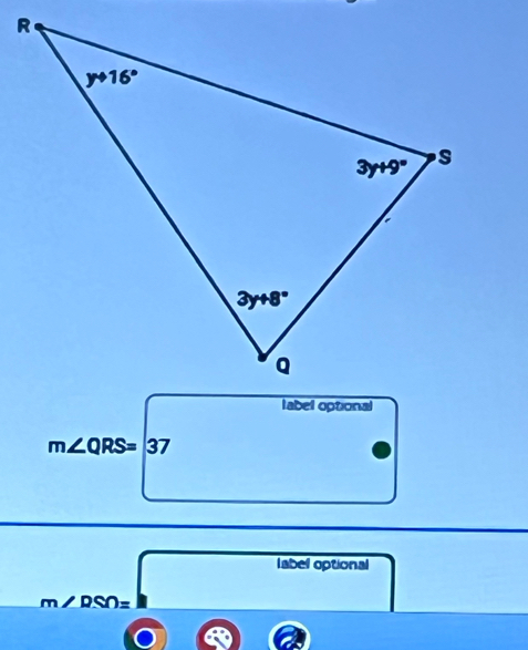 m∠ QRS= : 37
label optional
m∠ DSO=