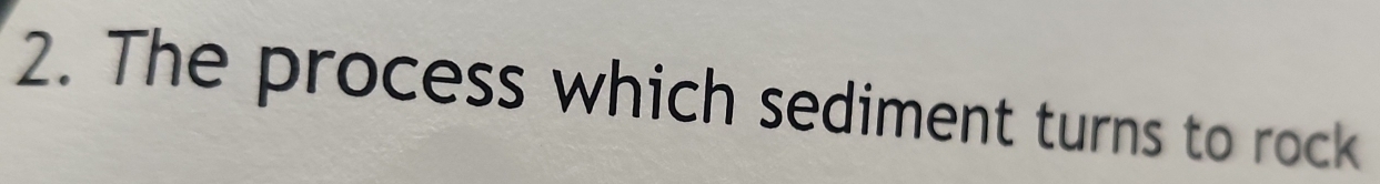 The process which sediment turns to rock
