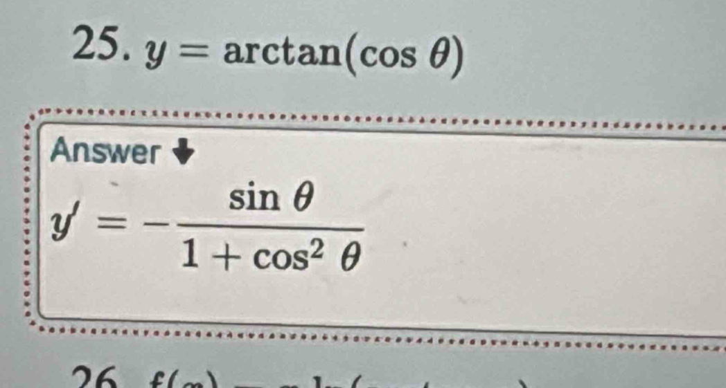 y=arctan (cos θ )
Answer
y'=- sin θ /1+cos^2θ  
26