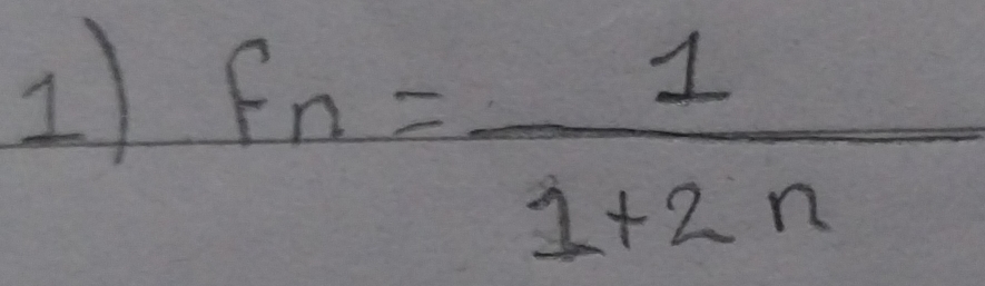 1 f_n= 1/1+2n 